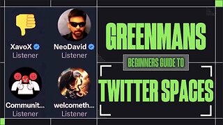 BEGINNERS GUIDE TO TWITTER SPACES W/GREENMAN REPORTS