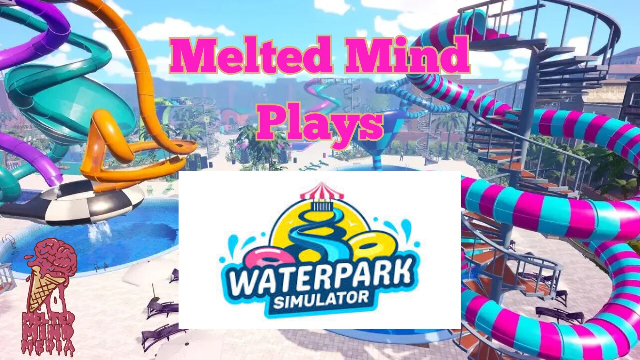 Melted Mind plays Waterpark simulator