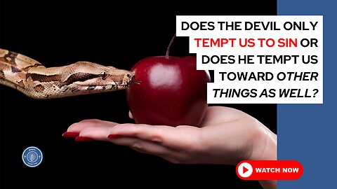 Does the devil only tempt us to sin or does he tempt us toward other things as well?