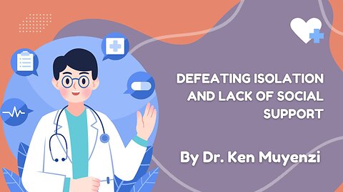 Defeating Isolation and Lack of Social Support