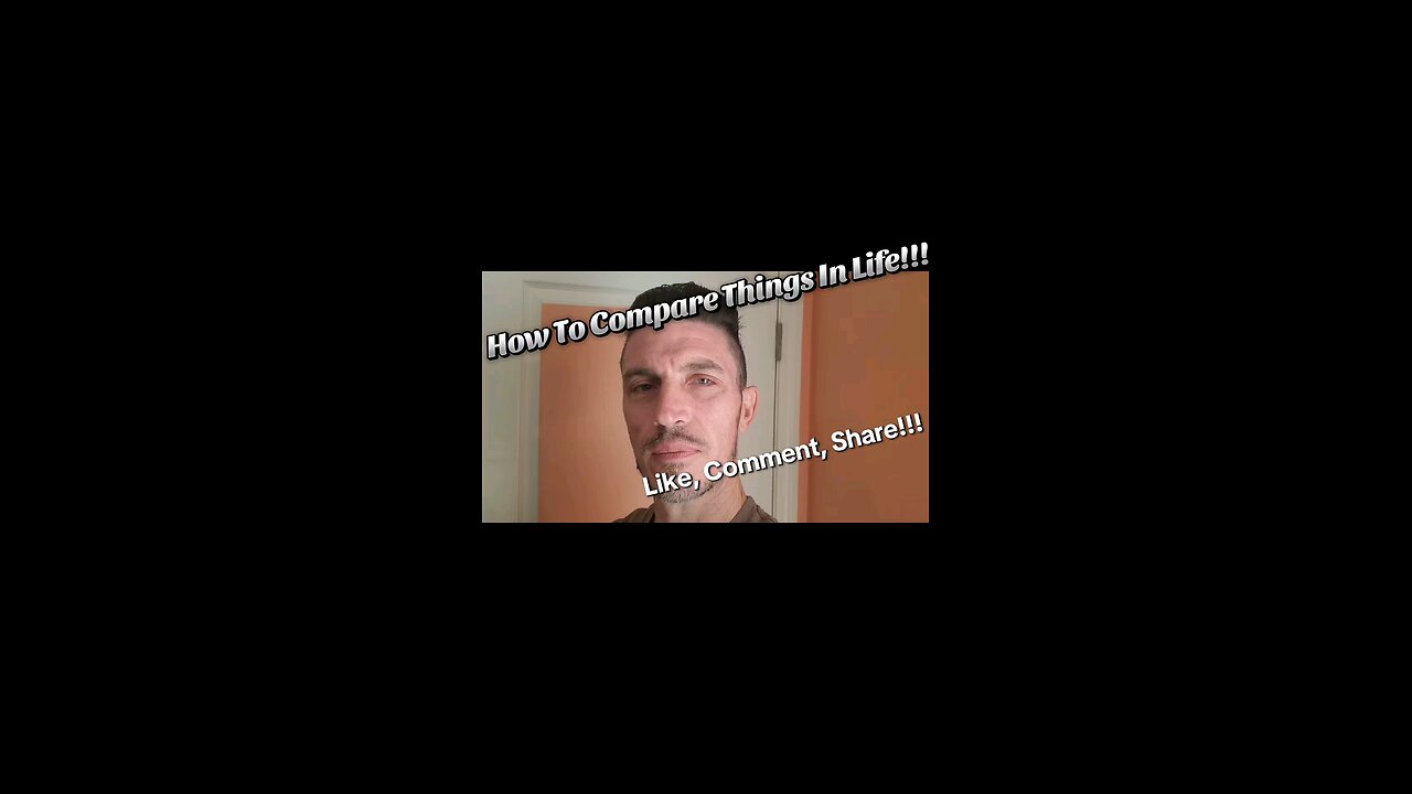 How To Compare Things In Life!!!