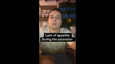 Lack of appetite during the ascension
