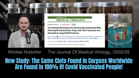 New Study: The Same Clots Found In Corpses Worldwide Are Found In 100% Of Covid Vaccinated People!