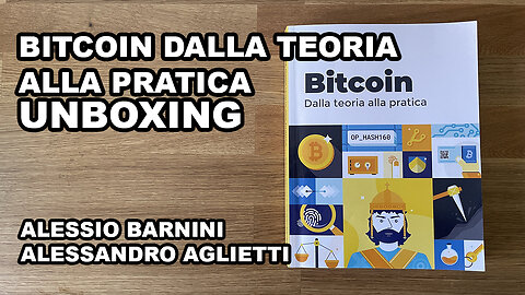 Bitcoin Dalla Teoria Alla Pratica Unboxing - Alessio Barnini, Alessandro Aglietti