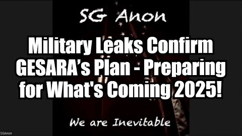 SG Anon: Military Leaks Confirm GESARA’s Plan - Preparing for What's Coming 2025!