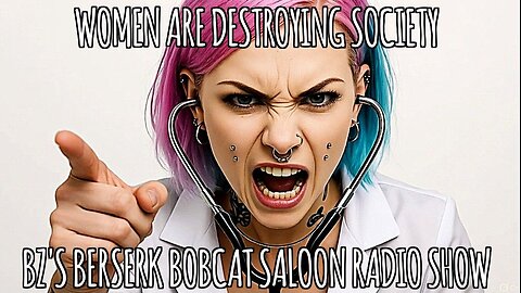 BZ's Saloon, 10.28.25: Leftist Women Are Destroying Society