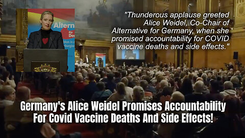 Germany's Alice Weidel Promises Accountability For Covid Vaccine Deaths And Side Effects!