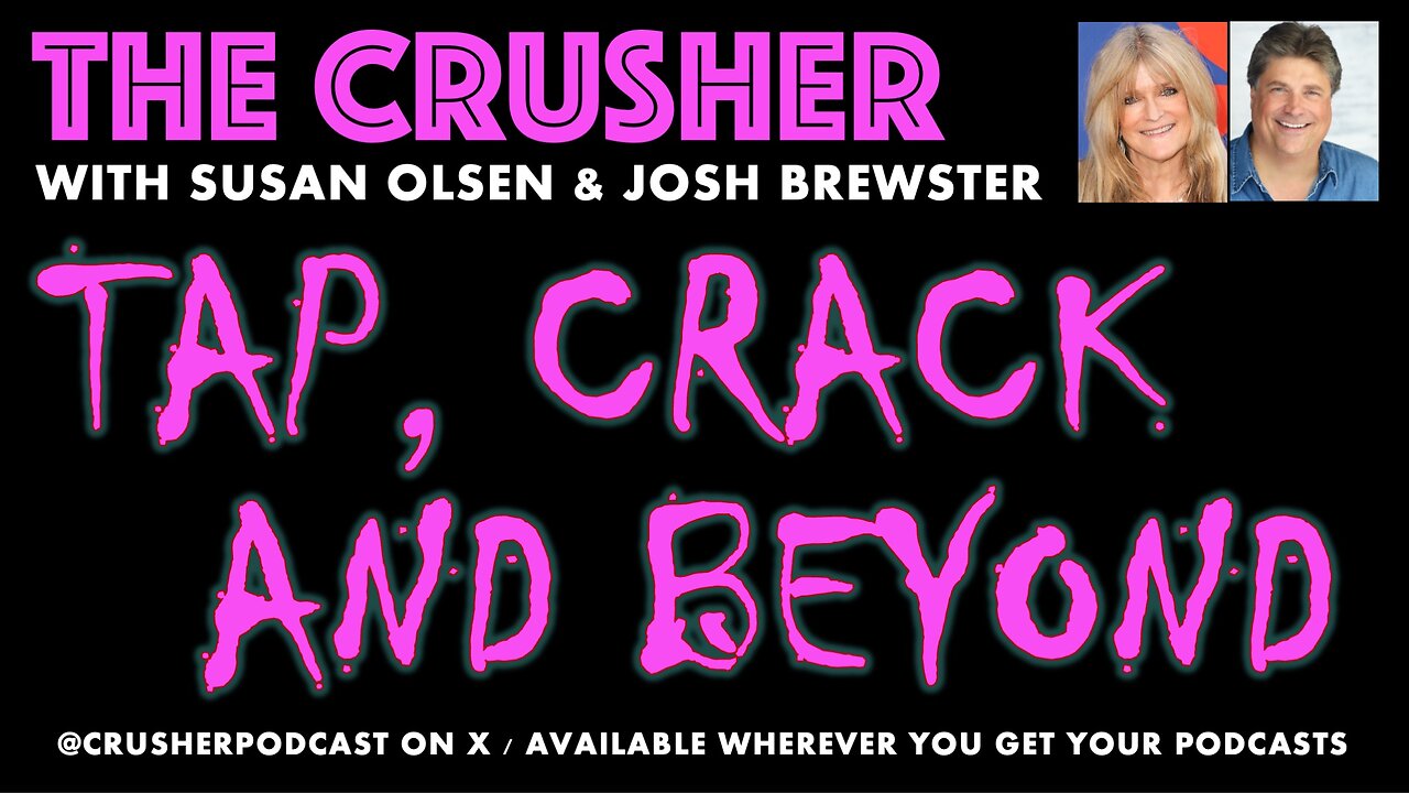 The Crusher - Ep. 56 - Tap, Crack and Beyond