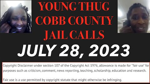 ALL OF YOUNG THUGS COBB COUNTY JAIL CALLS UNCENSORED EPISODE 7 : JULY 28, 2023