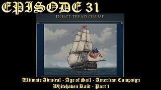 Ultimate Admiral - Age of Sail - American Campaign - EPISODE 31 - Whitehaven Raid - Part 1