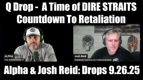 New Q Drops 9.26.25 - A Time of DIRE STRAITS, Countdown To Retaliation 