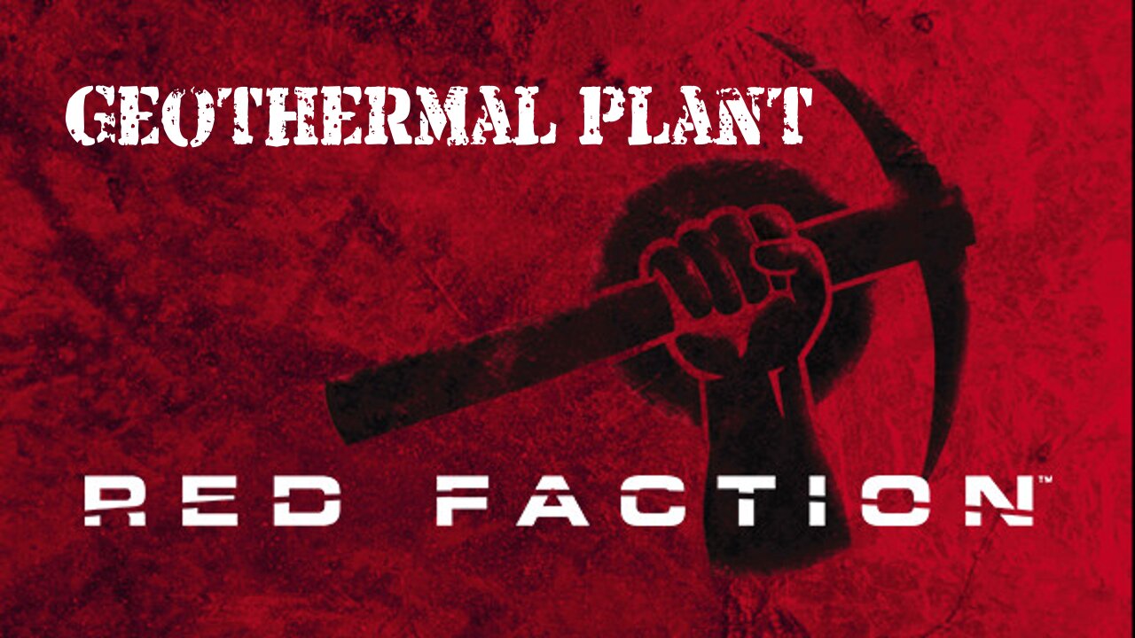 Red Faction (Part 7): Geothermal Plant