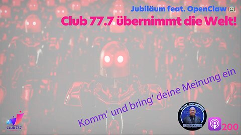 Teaser 𝕏200: Jubiläum feat. OpenClaw 🤖 Club 77.7 übernimmt die Welt!