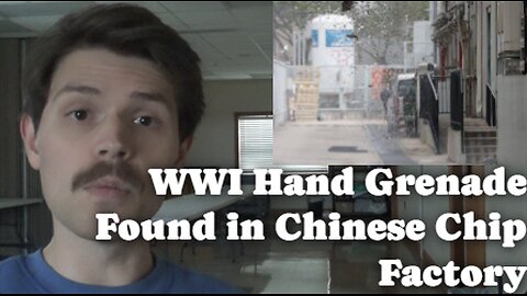 WWI Hand Grenade Found in Chinese Chip Factory