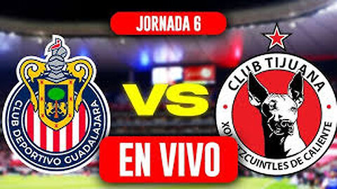 Chivas vs Tijuana Liga MX Clausura 2025