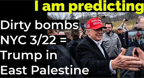 I am predicting: Dirty bombs NYC March 22 = Trump in East Palestine