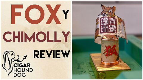 Fox y ChìMolly Cigar Review