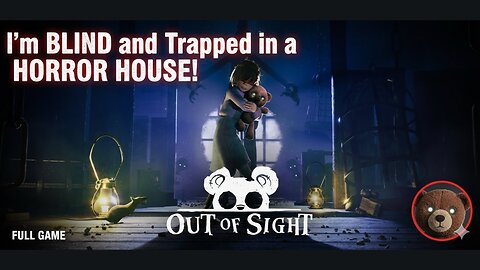 This HORROR Game Sees Through TEDDY'S EYES... | Out of Sight | Full Game | Walkthrough