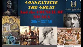 CONSTANTINE the GREAT - Christian Roman Emperor - & The Council of Nicaea