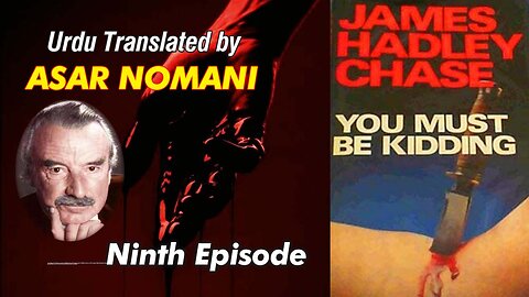 You Must be Kidding by James Hadley Chase | 9th Episode | Urdu Summary.