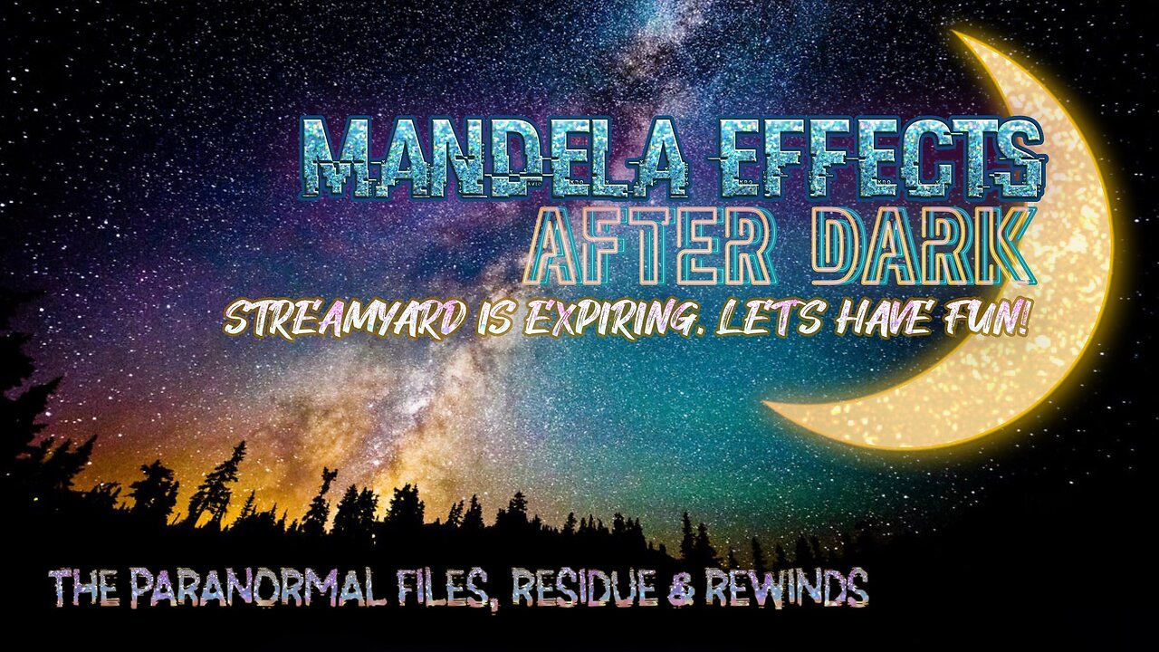 Fun Stream Before Streamyard Expires! Discussion, Rewinds + Whatever! #MandelaEffects AFTER DARK