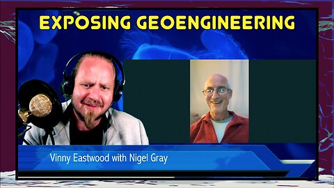 Exposing Geoengineering, Nigel Gray on The Vinny Eastwood Show