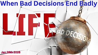 When Bad Decisions End Badly