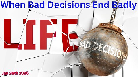 When Bad Decisions End Badly