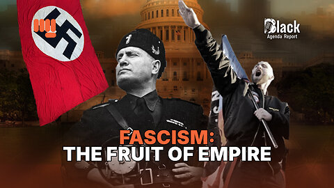 FASCISM: THE FRUIT OF EMPIRE