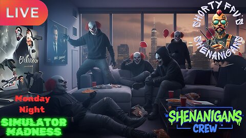 ShortyFPV's SHENANIGANS: Monday Night Simulator MADNESS