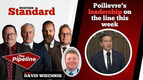 Poilievre’s leadership on the line this week