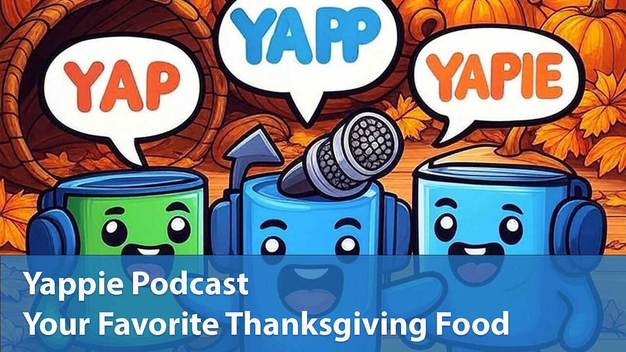 What Is Your Favorite Thanksgiving Food | Yappie Podcast | EP065 | Weekly Tech, Movie, Game Podcast