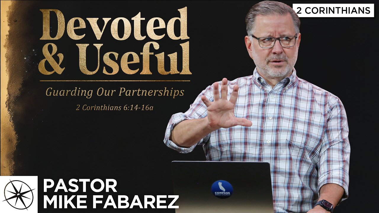 Devoted & Useful: Guarding Our Partnerships (2 Corinthians 6:14-16a) | Pastor Mike Fabarez