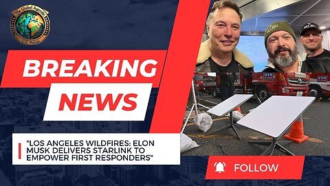 "Elon Musk Delivers Starlink to Los Angeles Wildfire First Responders"