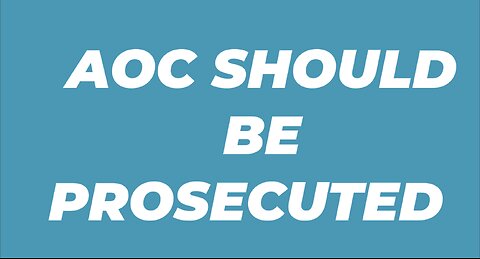 AOC SHOULD BE PROSECUTED FOR FACILITATING ILLEGAL ALIEN CRIMINAL CONDUCT
