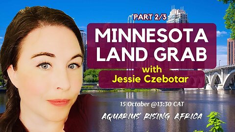 Connecting with Jessie Czebotar #211 - Minnesota Land Grab Part 2 of 3 (October 2025)