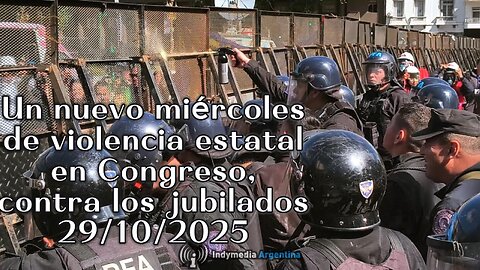 Un nuevo miércoles de violencia estatal en Congreso, contra los jubilados 29/10/2025
