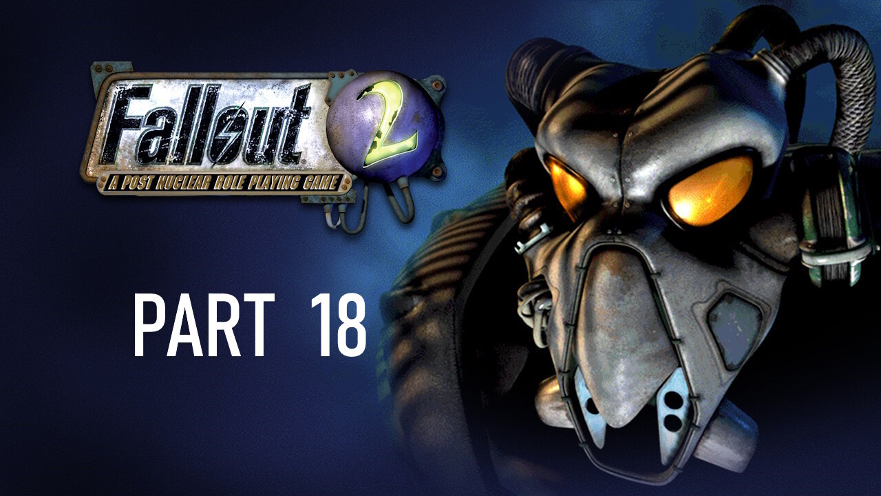 (Let's Play) Fallout 2 Part 18