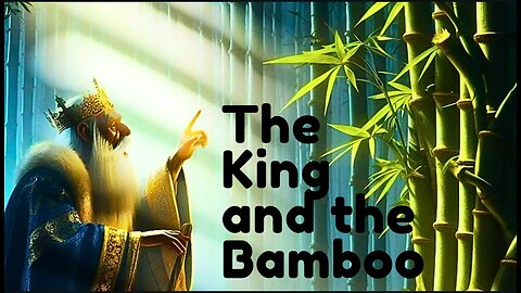 The Parable of the King and the Bamboo