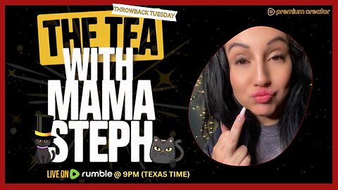 The Tea With Mama Steph (Episode 69) Throwback Tuesday