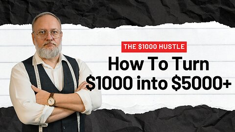 The $1000 Hustle - How To Turn $1000 Into $5000+