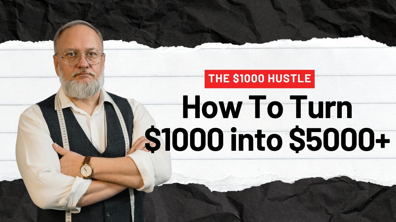 The $1000 Hustle - How To Turn $1000 Into $5000+