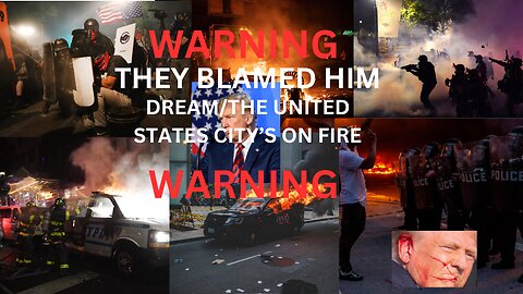 THEY BLAMED HIM: DREAMED THE UNITED STATES CITIES ON FIRE