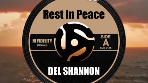 R.I.P. DEL SHANNON