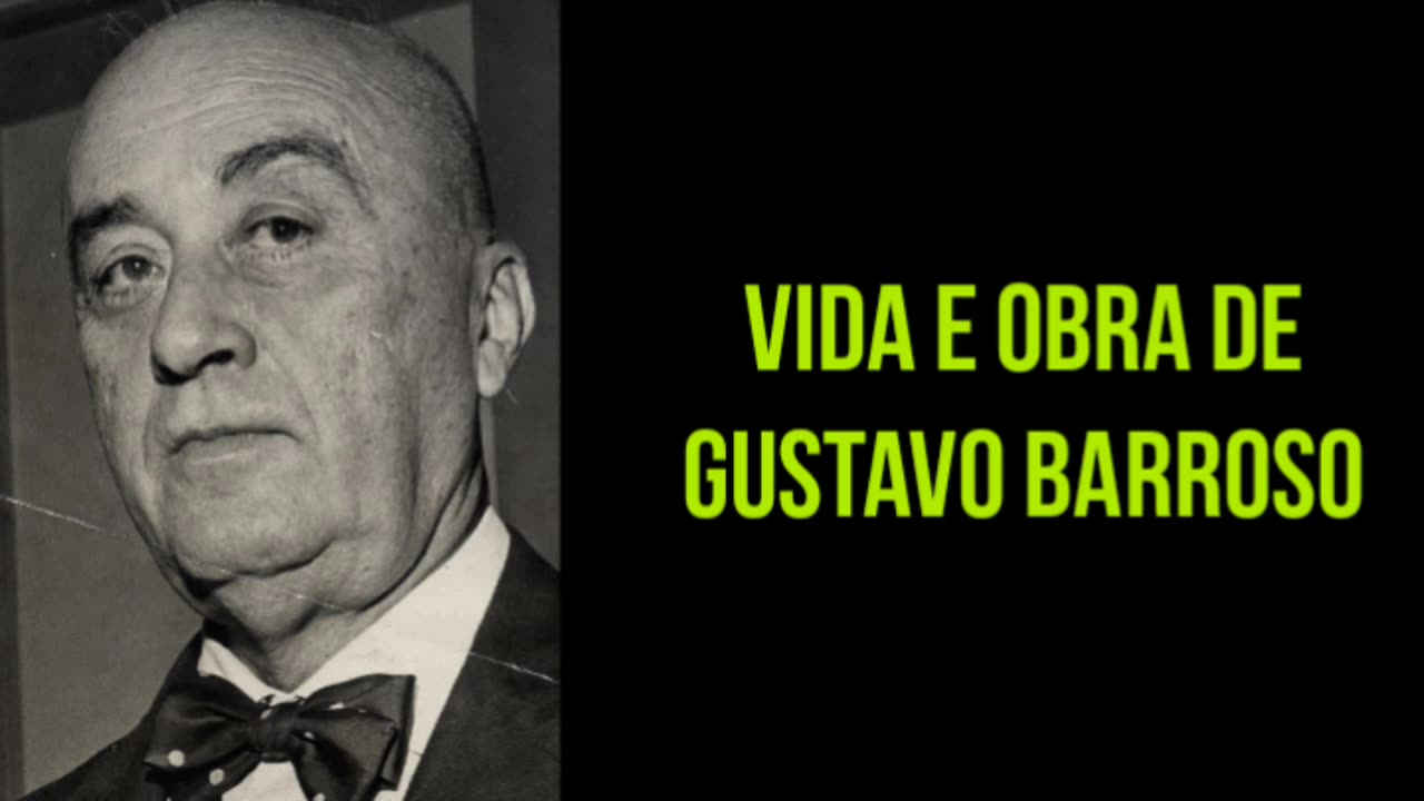 Vida e obra de Gustavo Barroso