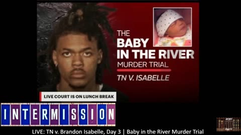 LIVE: TN v. Brandon Isabelle, Day 3 | Baby in the River Murder Trial