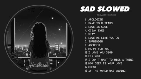 Apologize... - Sad Love Songs That Make You Cry