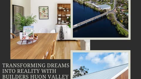 Transforming Dreams into Reality With Builders Huon Valley