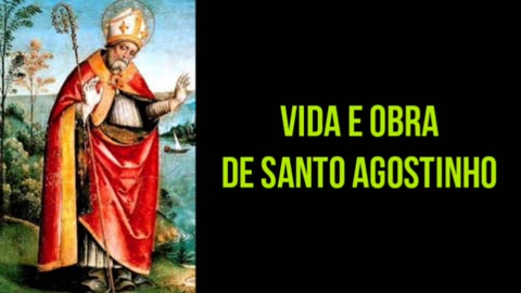 Vida e obra de Santo Agostinho