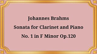 Johannes Brahms, Clarinet Sonata No. 1 in F minor, Op. 120
